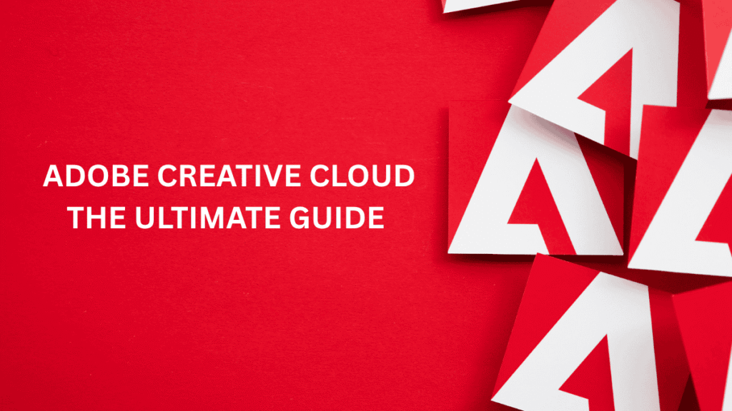 Red background with several Adobe Creative Cloud logos and the text: 'Adobe Creative Cloud The Ultimate Guide' in white.