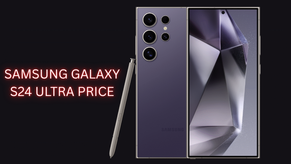 Samsung Galaxy S24 Ultra showing front and back view with S Pen and price text