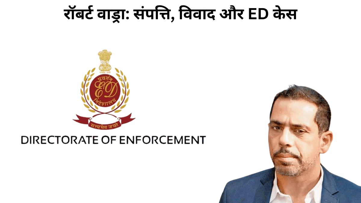 Directorate of Enforcement (ED) logo with a professionally dressed man illustrating Robert Vadra news, focusing on property, controversy, and ED case details in India.